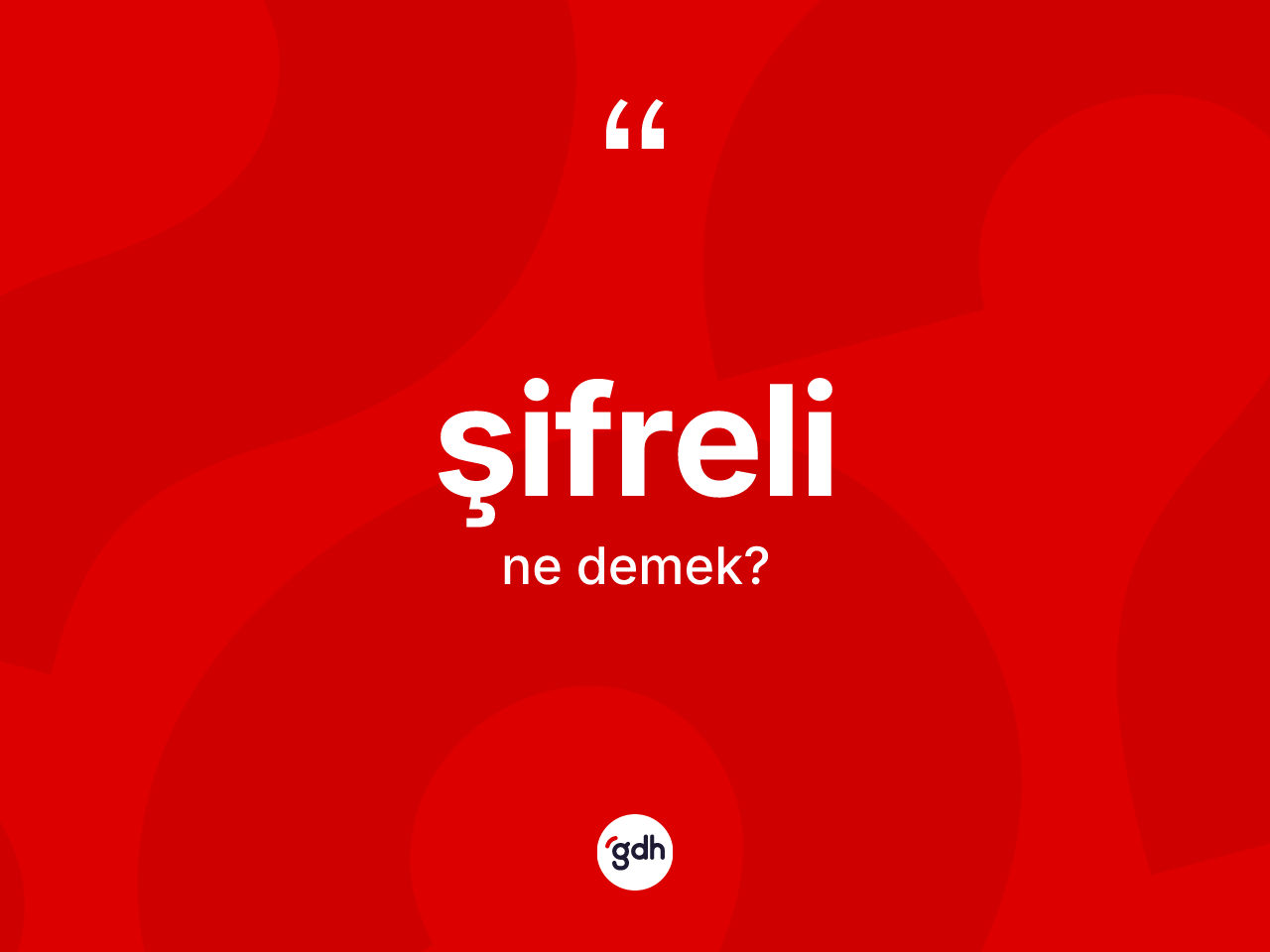 Şifreli kelimesinin sözlükteki tanımı nedir? Şifrelinin TDK'ya göre anlamı nedir?