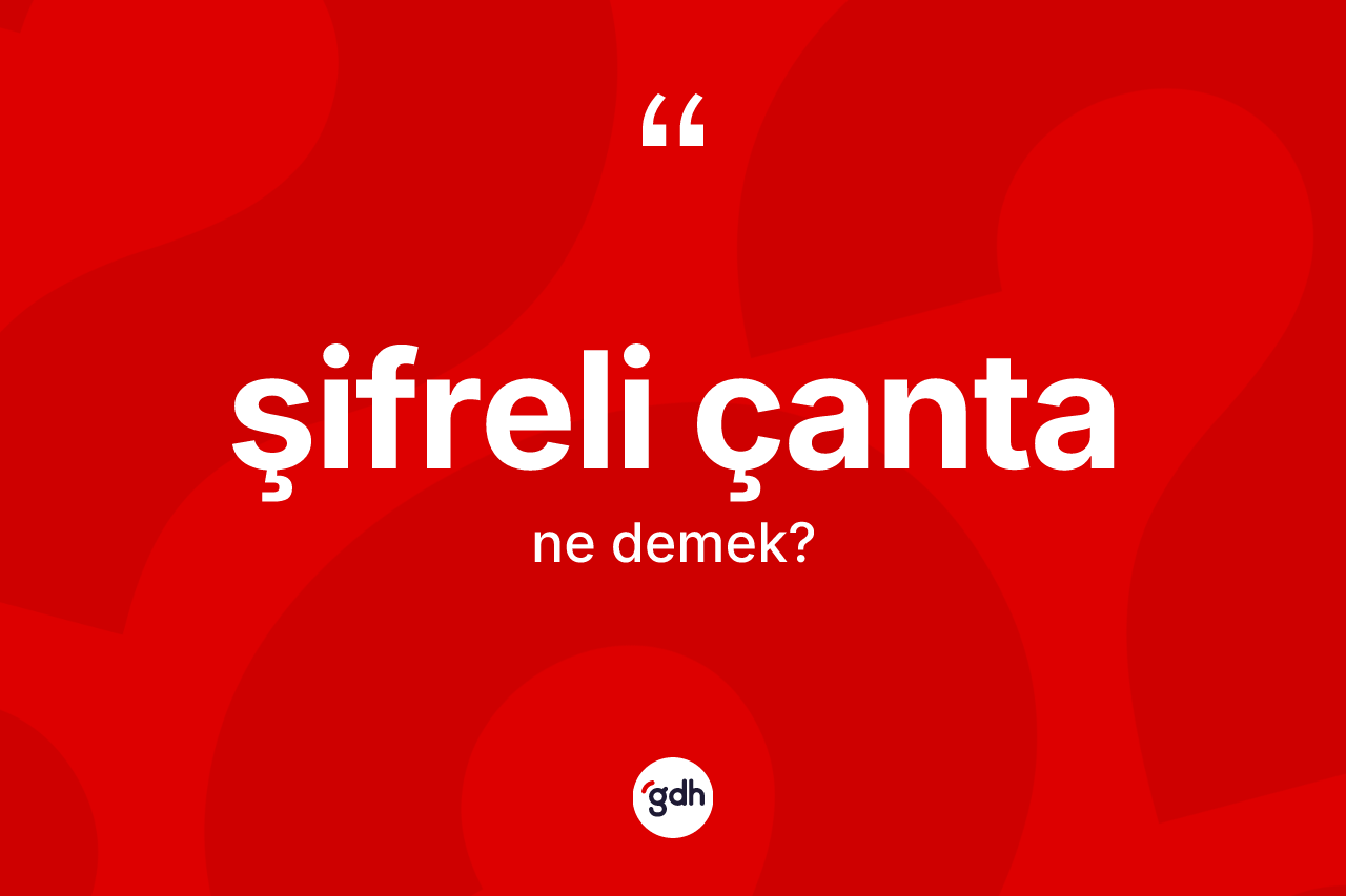 Şifreli çanta kelimesi ne anlama gelir? Şifreli çantanın kısaca tanımı nedir?