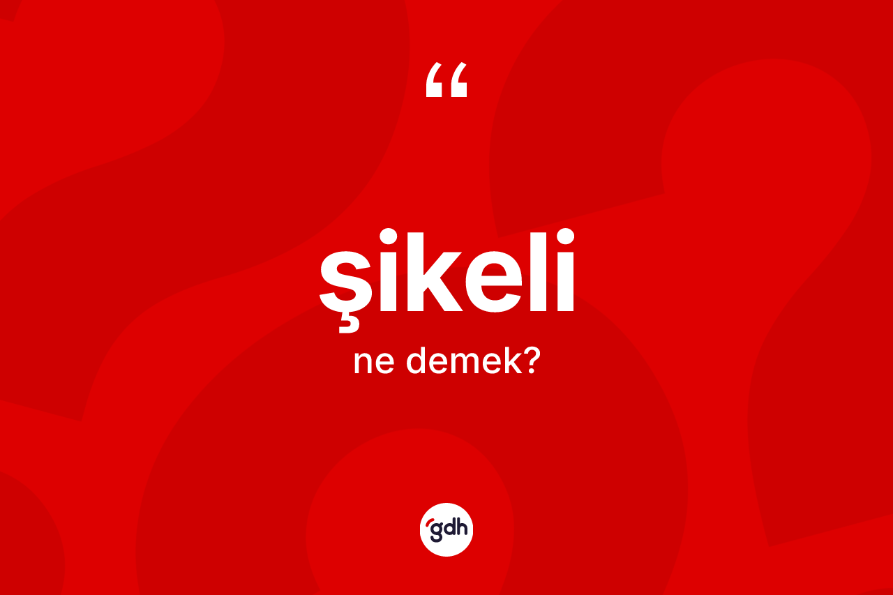 Şikeli ne demek? Şikelinin halk arasındaki kullanımı nasıldır?
