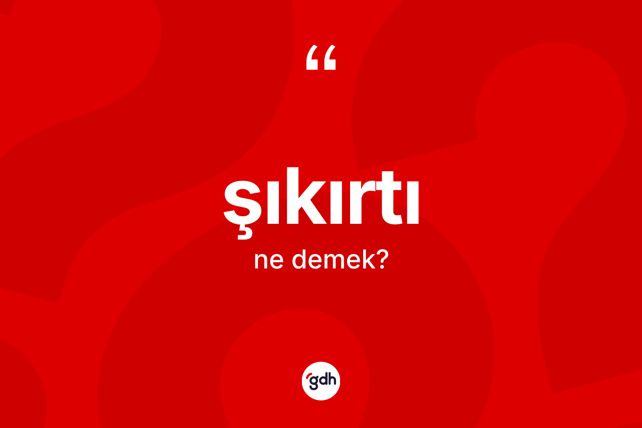 Şıkırtı kelimesi ne demek? Şıkırtı kelimesinin TDK anlamı nedir?