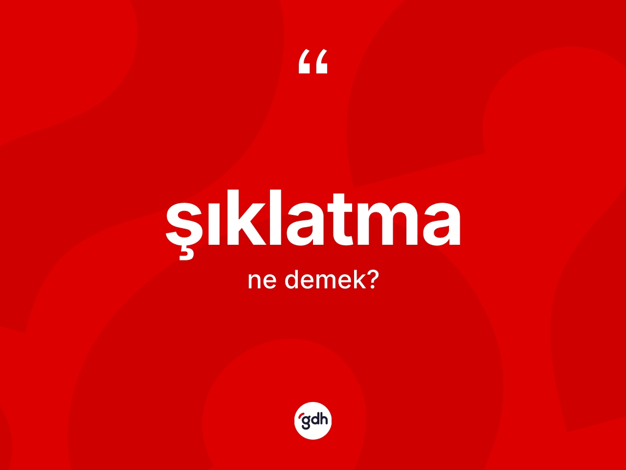 Şıklatma kelimesinin anlamı nedir? Şıklatmanın sözlükteki anlamı nedir?