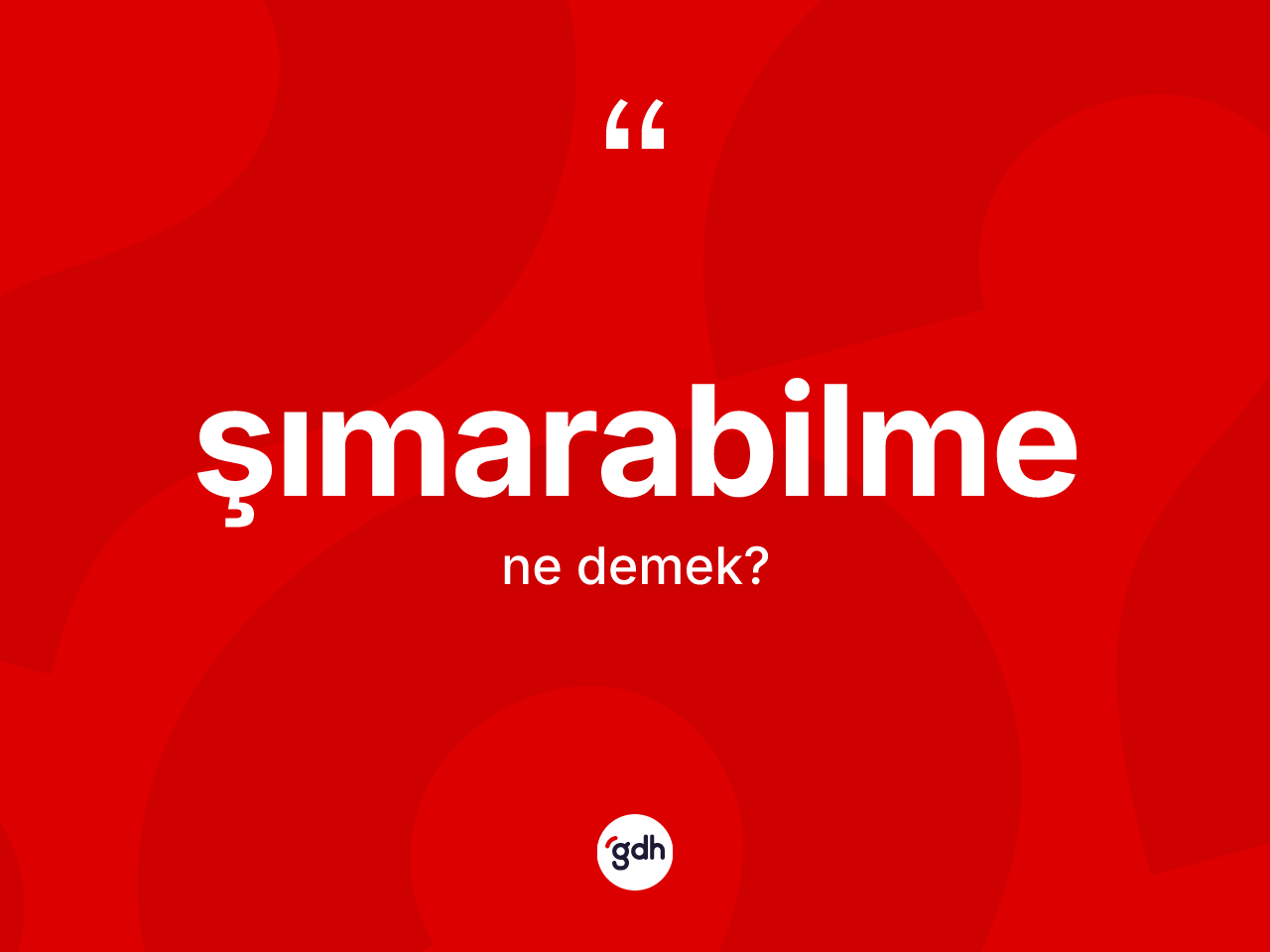 Şımarabilme kelimesinin anlamı nedir? Şımarabilmenin TDK'ya göre anlamı nedir?