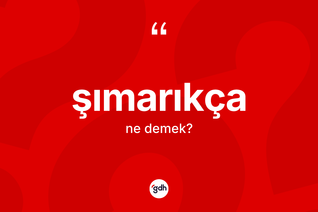 Şımarıkça kelimesi ne demek? Şımarıkçanın TDK'ya göre anlamı nedir?