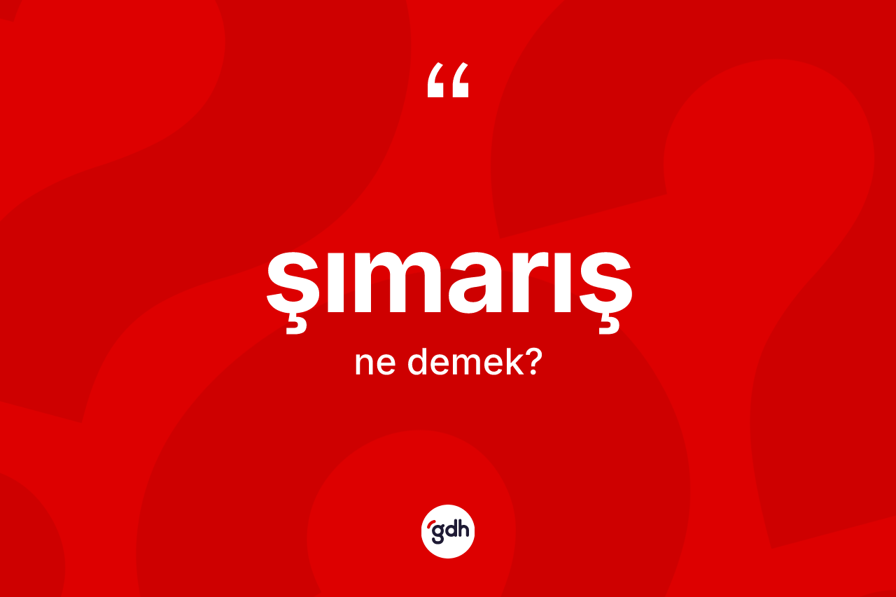 Şımarış kelimesi nedir? Şımarışın halk arasındaki kullanımı nasıldır?