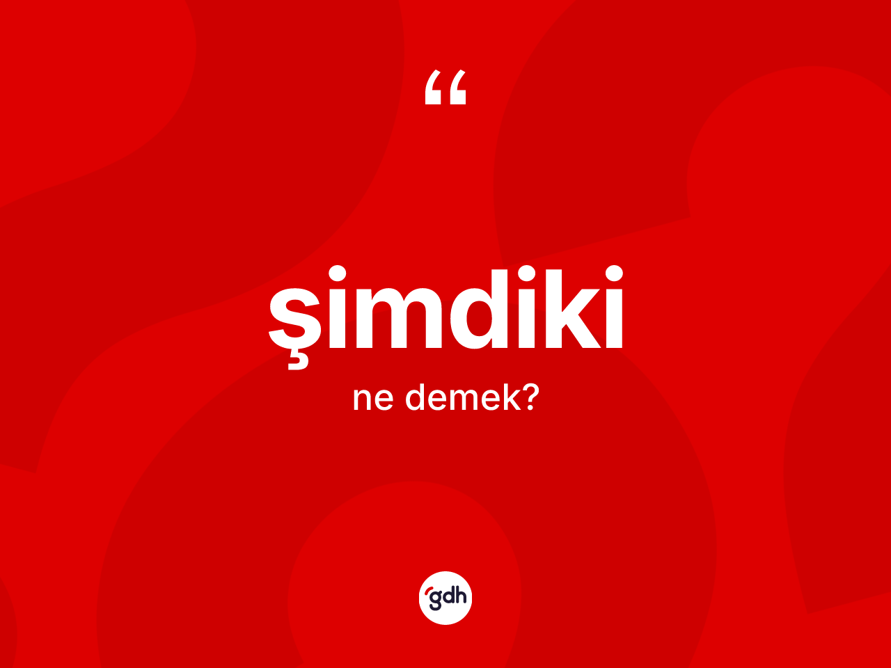 Şimdiki kelimesi nedir? Şimdiki kelimesinin TDK'ya göre açıklaması nedir?