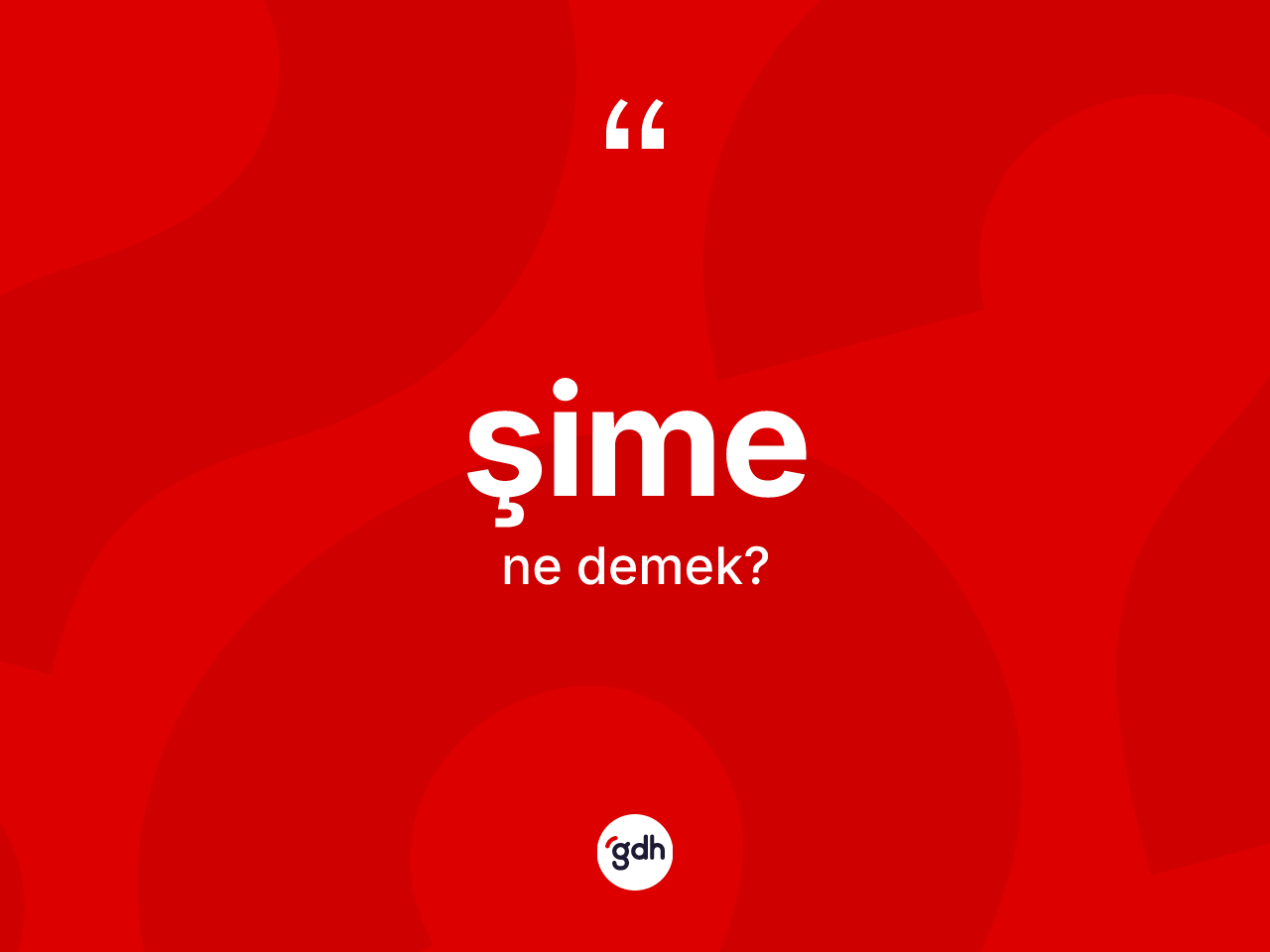 Şime kelimesinin tanımı nedir? Şimenin TDK'ya göre anlamı nedir?