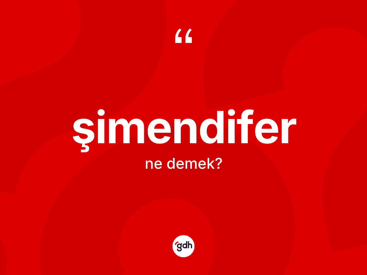 Şimendifer ne demek? Şimendifer kelimesinin TDK'ya göre açıklaması nedir?