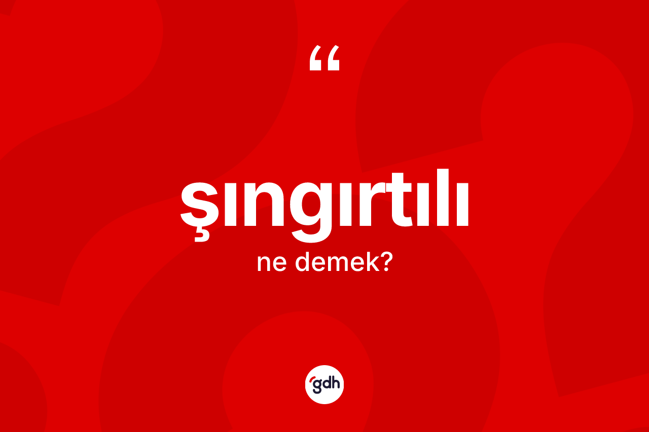 Şıngırtılı ne anlama gelir? Şıngırtılının kısaca tanımı nedir?