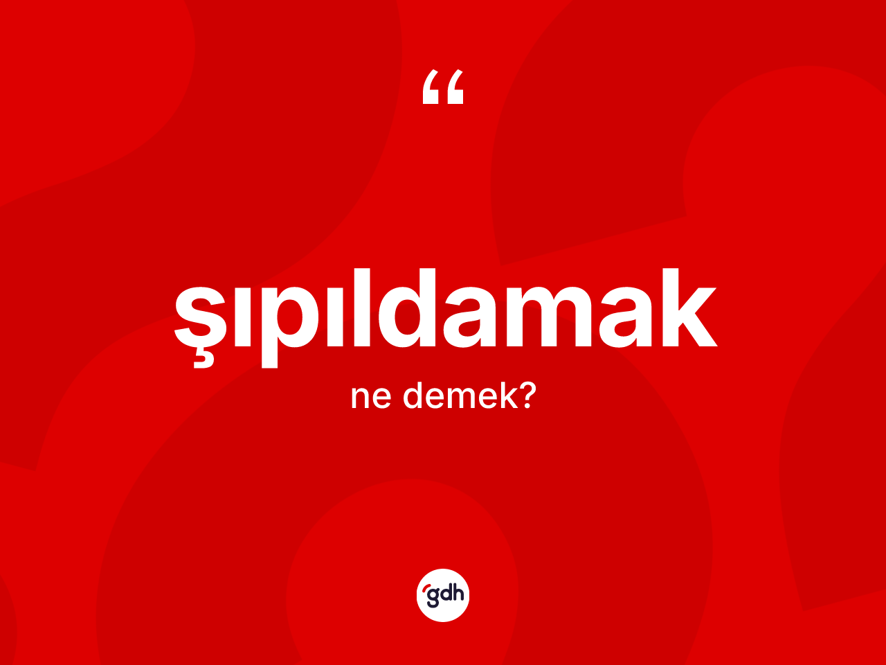 Şıpıldamak kelimesi ne demek? Şıpıldamağın TDK'ya göre anlamı nedir?