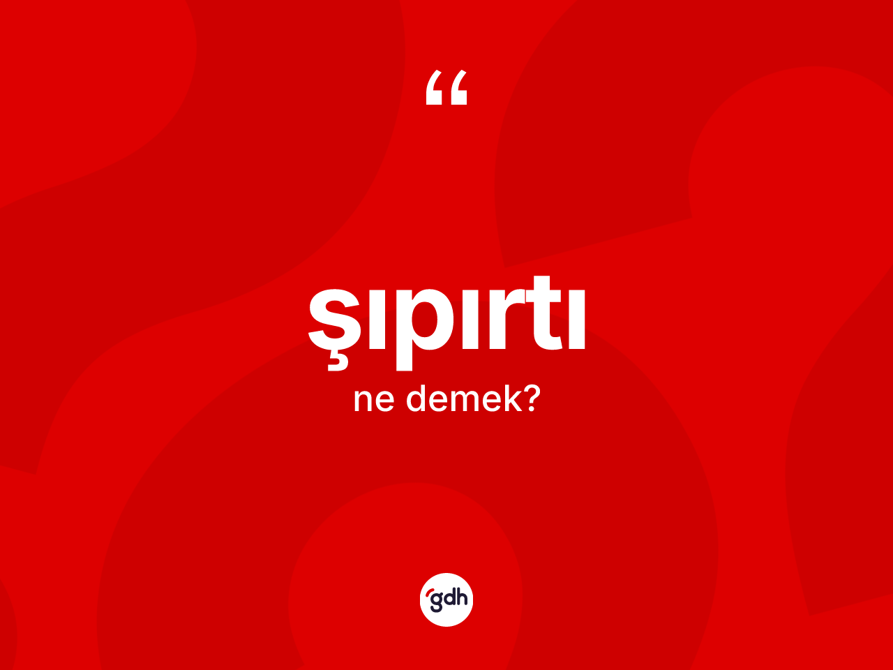 Şıpırtı kelimesi ne anlama gelir? Şıpırtı kelimesinin TDK'ya göre açıklaması nedir?