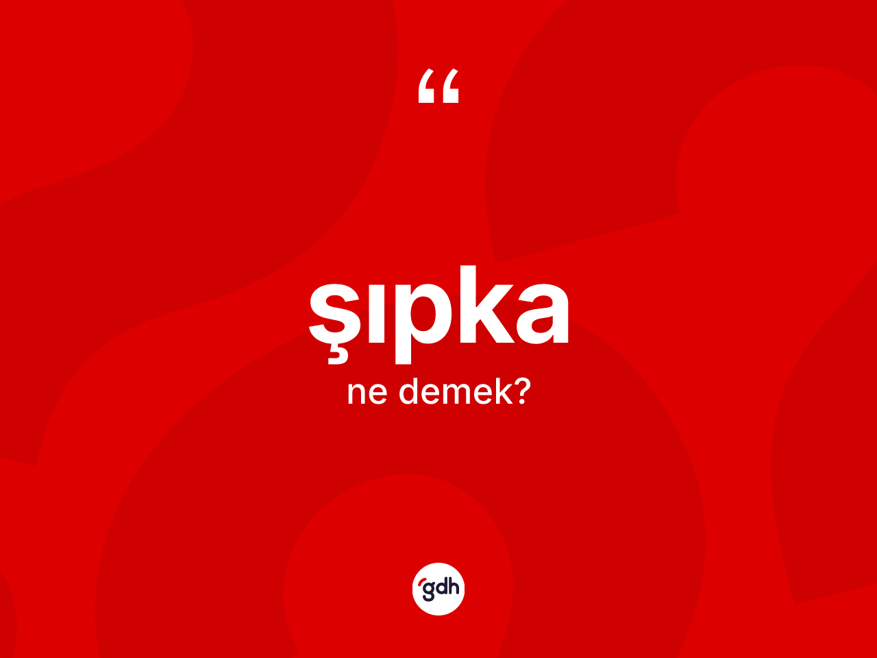 Şıpka nedir? Şıpka kelimesinin TDK anlamı nedir?