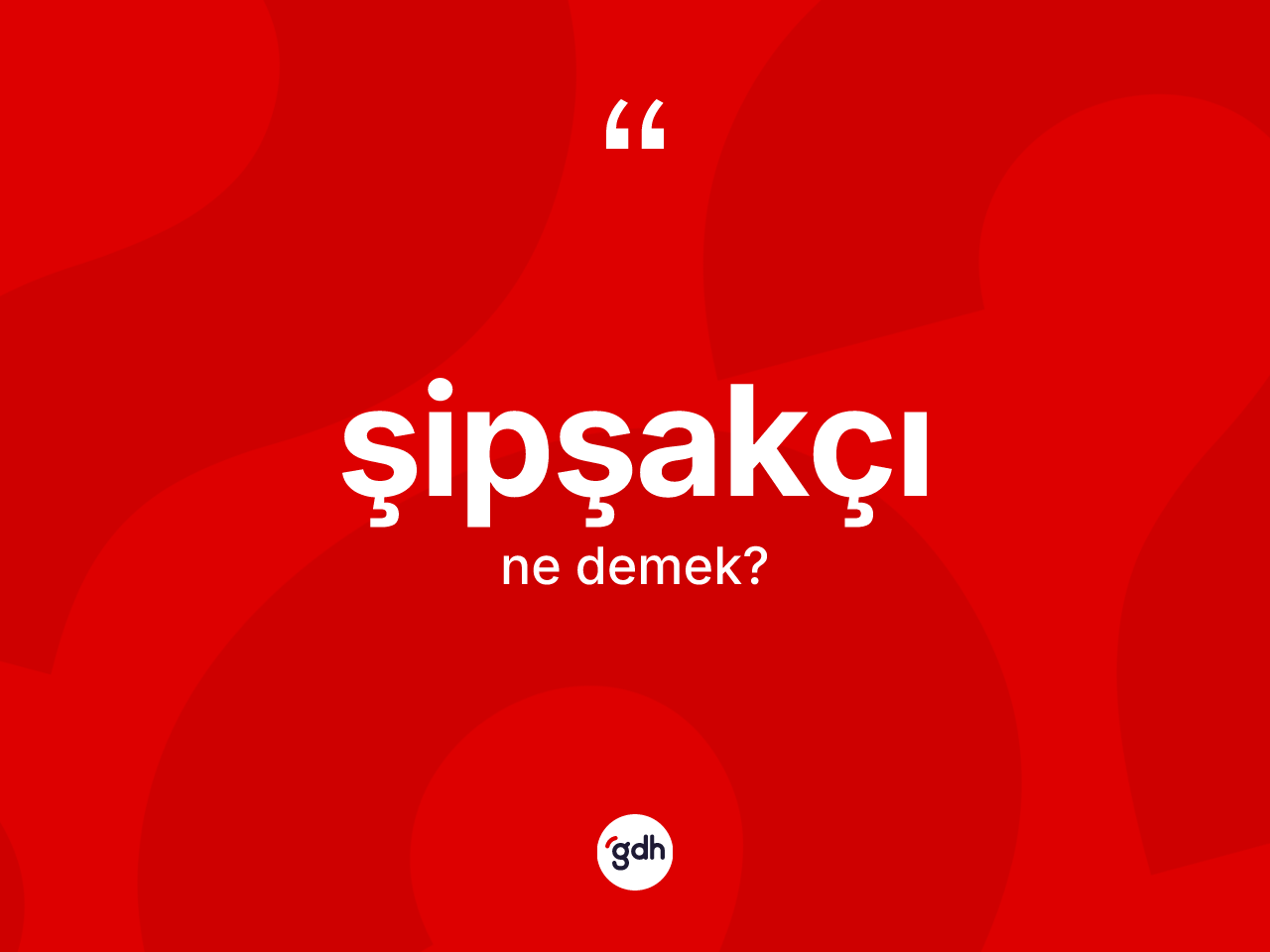 Şipşakçı ne demek? Şipşakçının kısaca tanımı nedir?