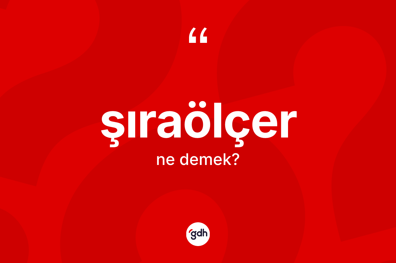 Şıraölçer kelimesinin tanımı nedir? Şıraölçerin kısaca tanımı nedir?