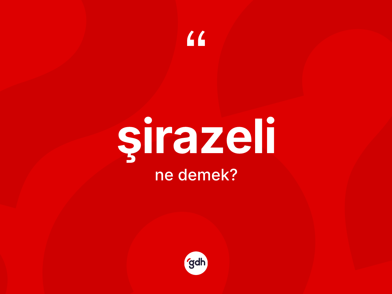Şirazeli kelimesinin anlamı nedir? Şirazeli kelimesinin özellikleri nelerdir?