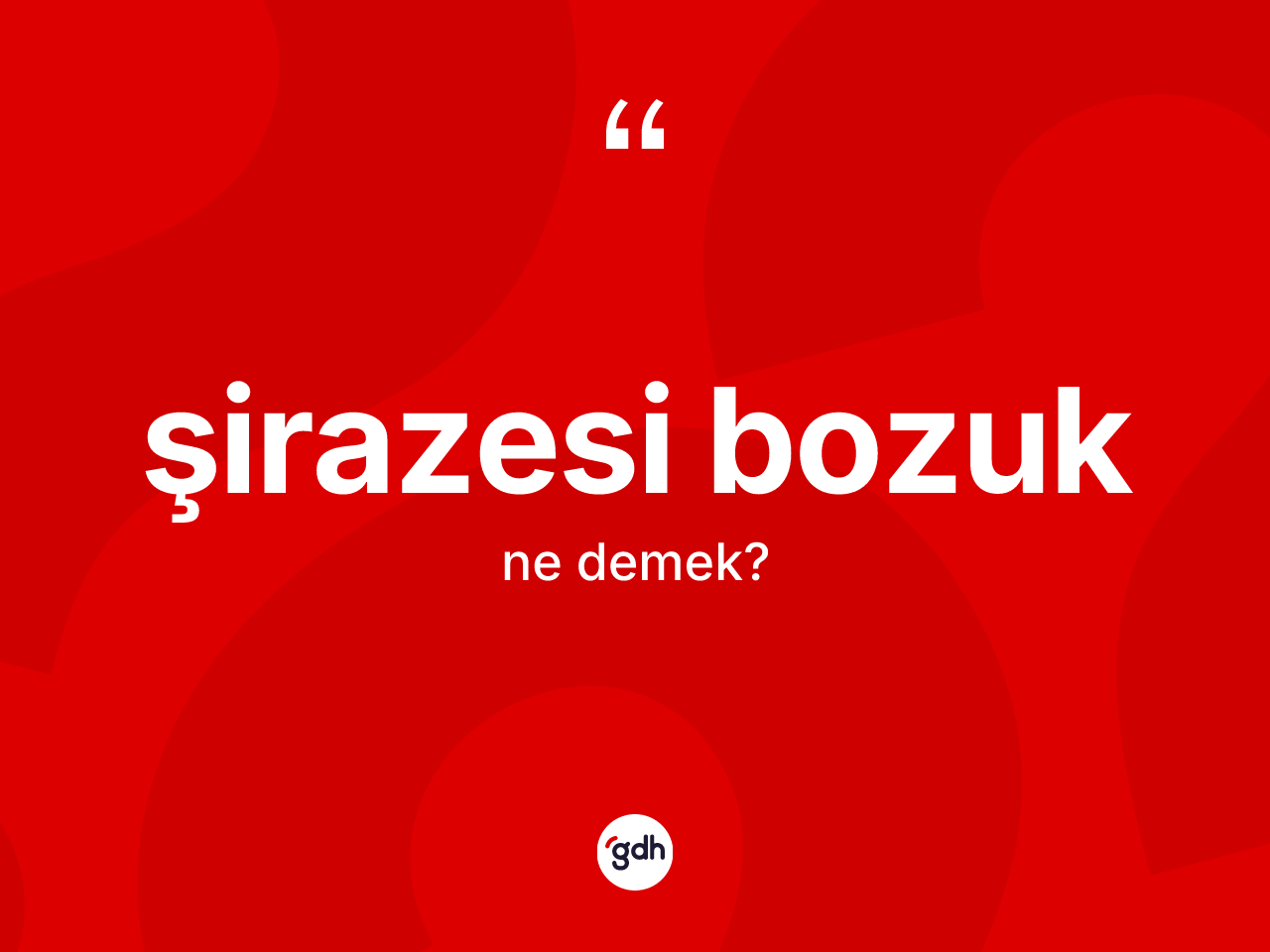 Şirazesi bozuk kelimesinin anlamı nedir? Şirazesi bozuğun sözlükteki anlamı nedir?