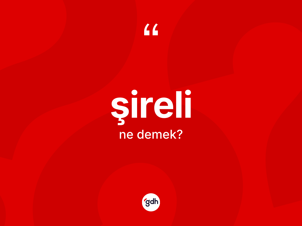 Şireli kelimesi ne demek? Şirelinin sözlükteki anlamı nedir?