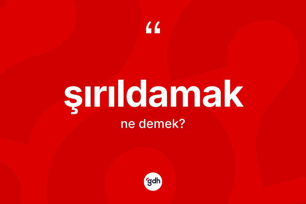 Şırıldamak kelimesi ne anlama gelir? Şırıldamağın halk arasındaki kullanımı nasıldır?