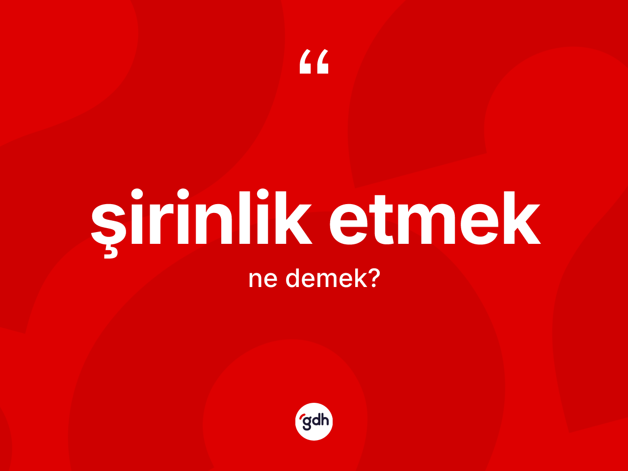 Şirinlik etmek ifadesinin anlamı nedir? Şirinlik etmek sözü nerede kullanılır?