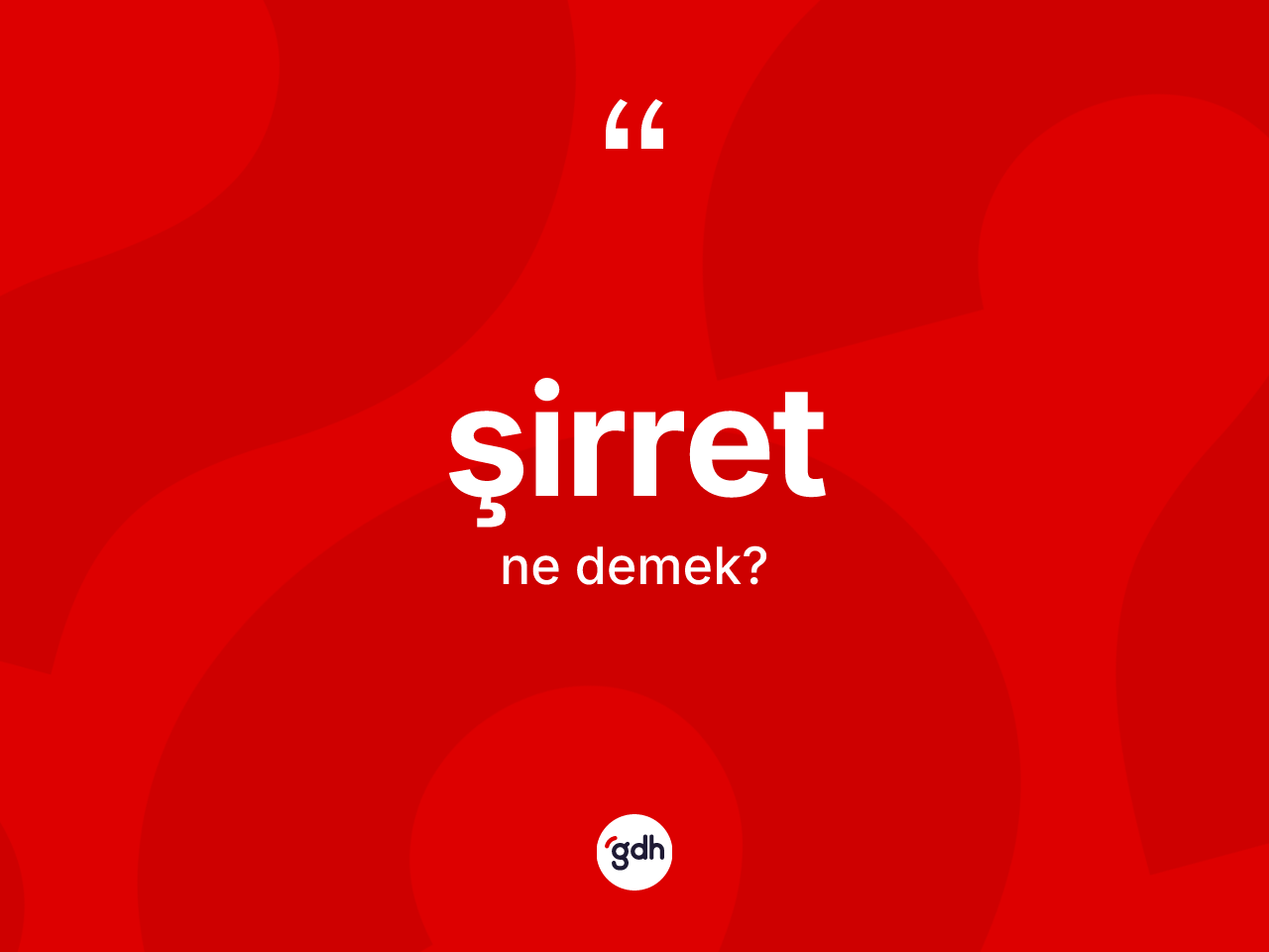 Şirret kelimesinin sözlükteki tanımı nedir? Şirretin TDK'ya göre anlamı nedir?