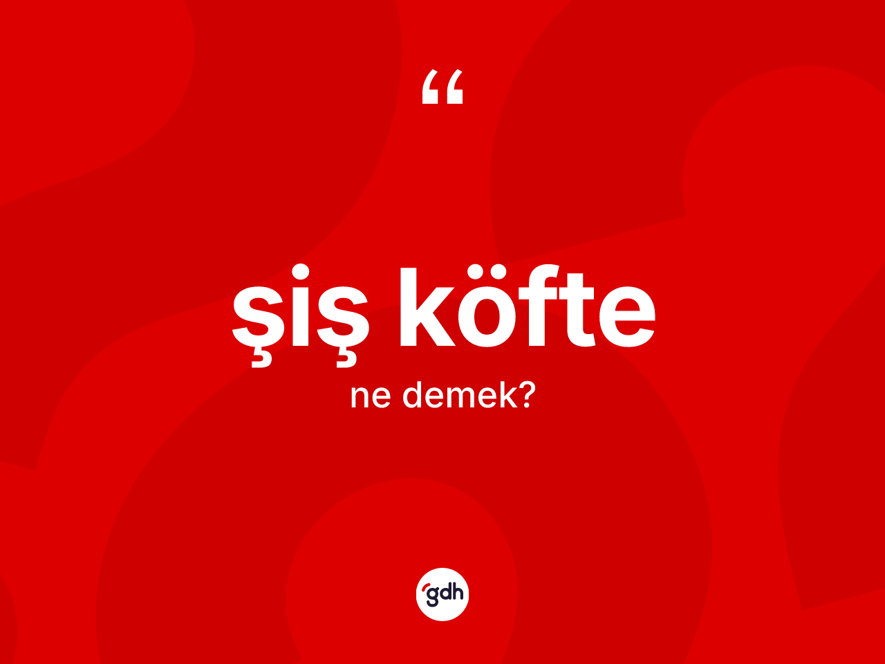 Şiş köfte kelimesi ne anlama gelir? Şiş köftenin halk arasındaki kullanımı nasıldır?