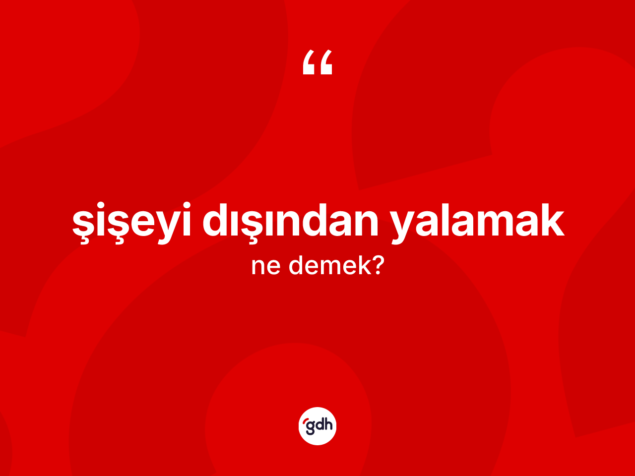 Şişeyi dışından yalamak nedir? Şişeyi dışından yalamak sözünün TDK anlamı nedir?