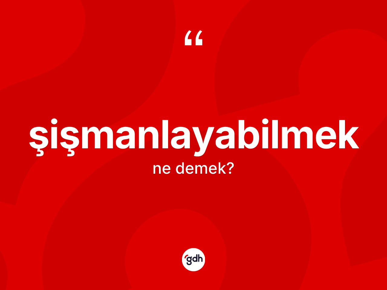 Şişmanlayabilmek kelimesi ne demek? Şişmanlayabilmeğin halk arasındaki kullanımı nasıldır?
