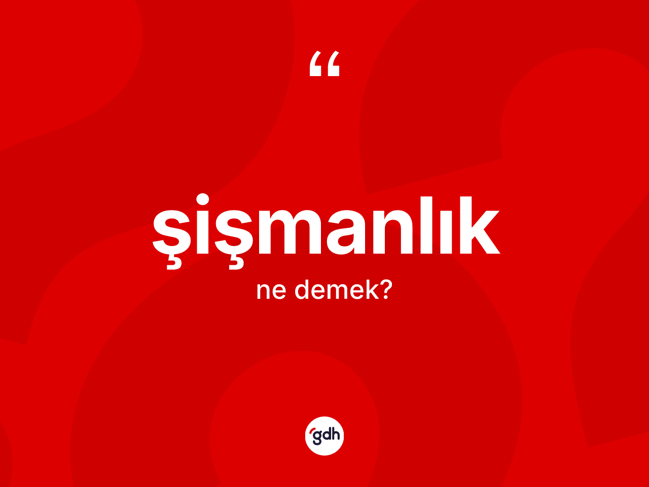 Şişmanlık kelimesinin sözlükteki tanımı nedir? Şişmanlığın halk arasındaki kullanımı nasıldır?