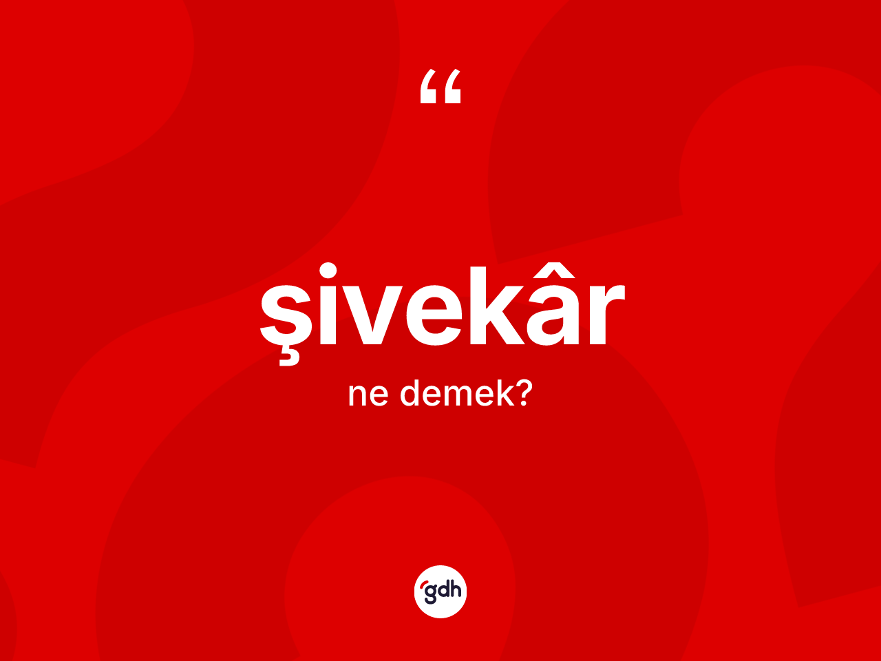 Şivekâr kelimesi nedir? Şivekârin TDK'ya göre anlamı nedir?