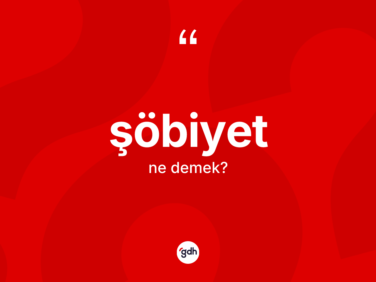 Şöbiyet nedir? Şöbiyet kelimesinin TDK anlamı nedir?