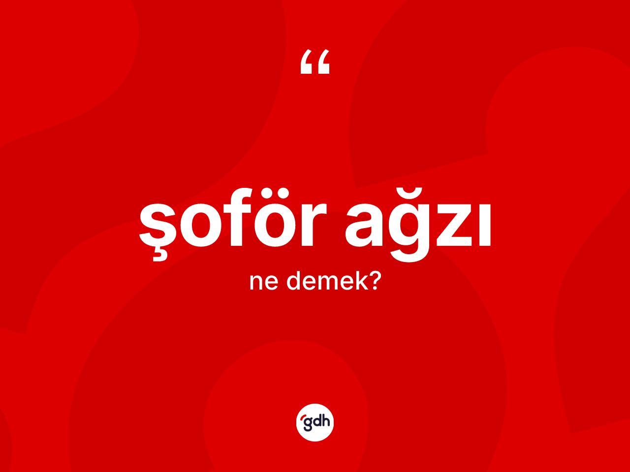 Şoför ağzı kelimesinin sözlükteki tanımı nedir? Şoför ağzı kelimesinin TDK'ya göre açıklaması nedir?