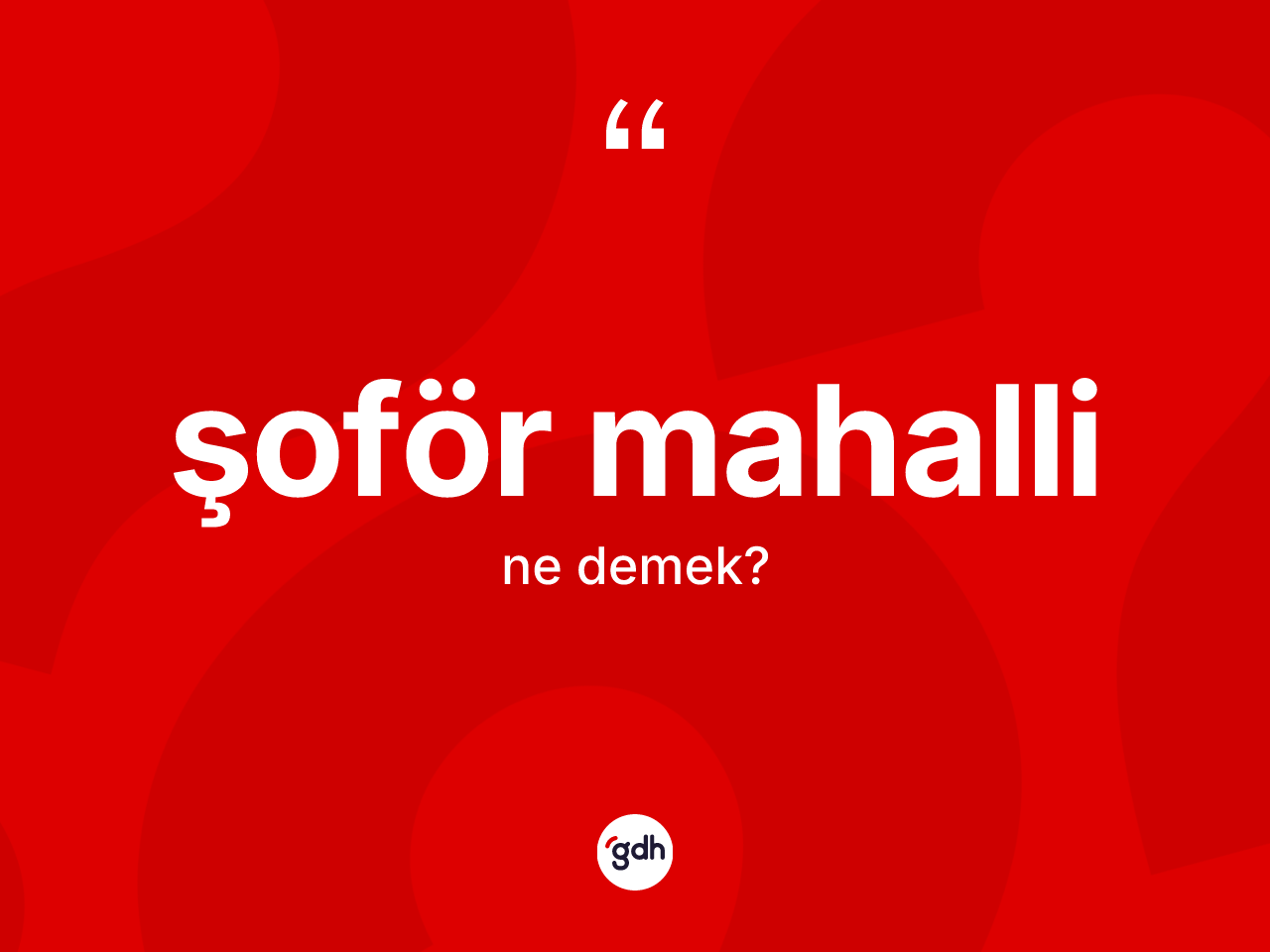 Şoför mahalli kelimesinin anlamı nedir? Şoför mahalli kelimesinin kaç farklı anlamı var?