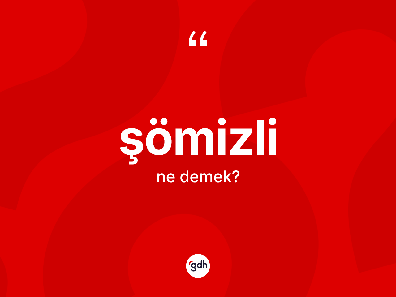 Şömizli kelimesinin tanımı nedir? Şömizli kelimesinin TDK anlamı nedir?