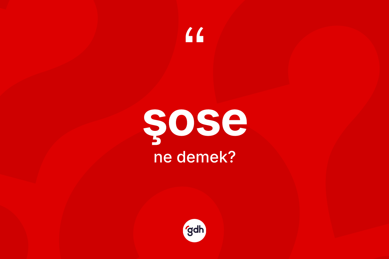 Şose ne anlama gelir? Şosenin TDK'ya göre anlamı nedir?