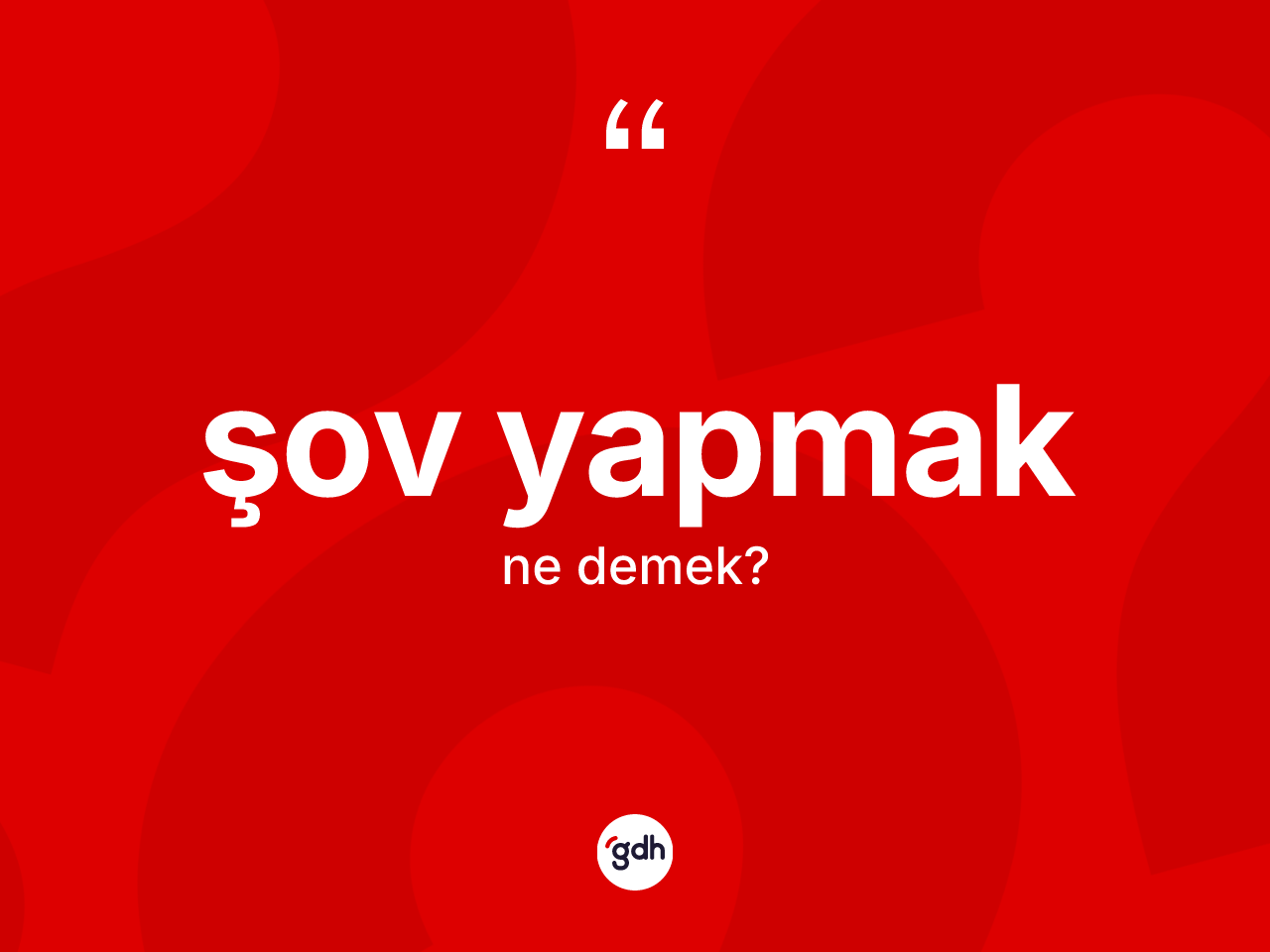 Şov yapmak ifadesi ne demektir? Şov yapmak ifadesinin sözlük anlamı nedir?