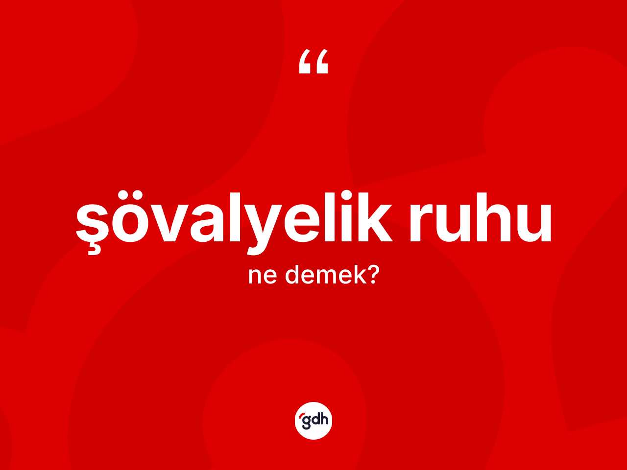 Şövalyelik ruhu kelimesinin sözlükteki tanımı nedir? Şövalyelik ruhunun TDK'ya göre anlamı nedir?