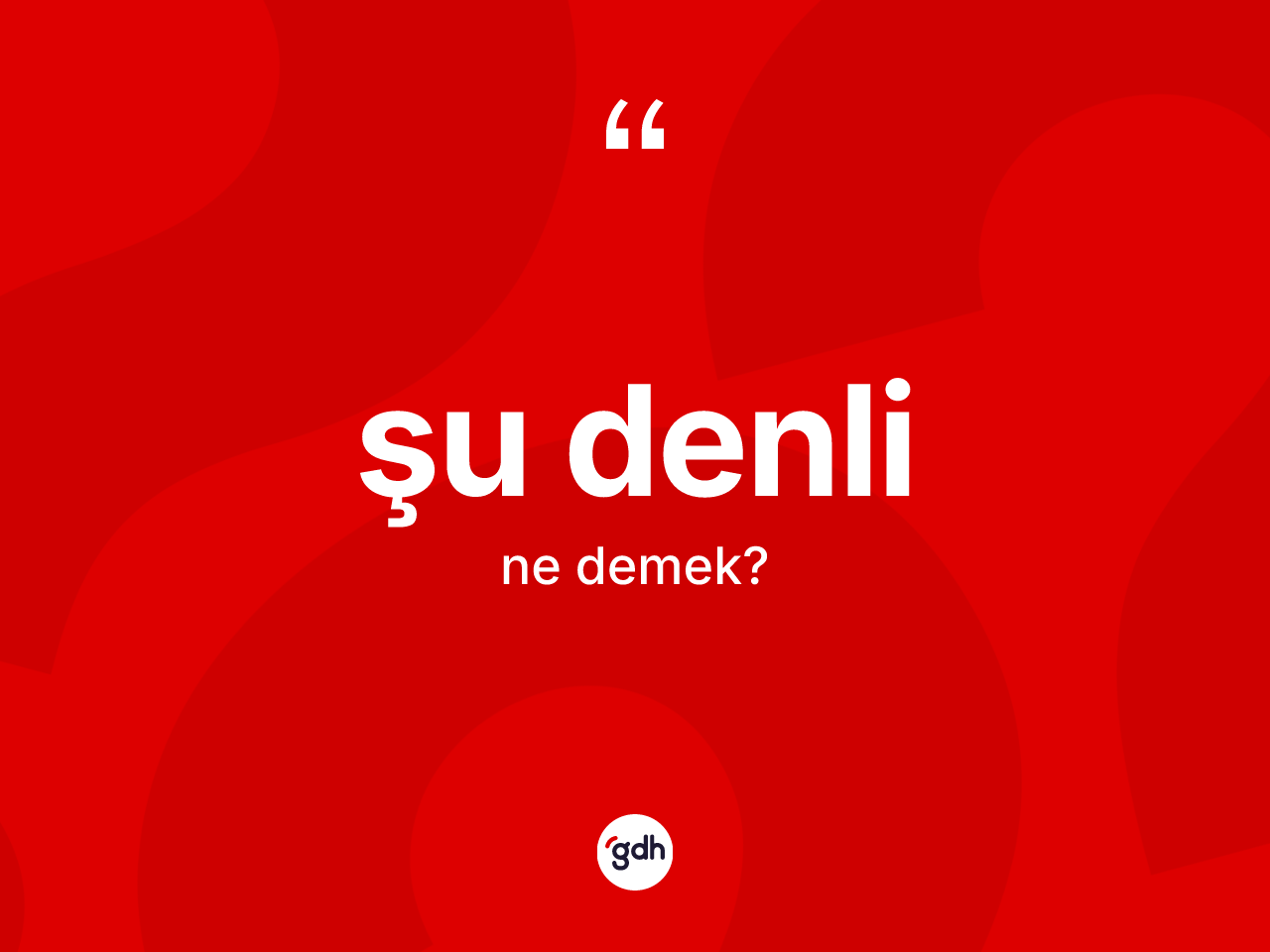 Şu denli ifadesinin tanımı nedir? Şu denli ifadesinin TDK anlamı nedir?