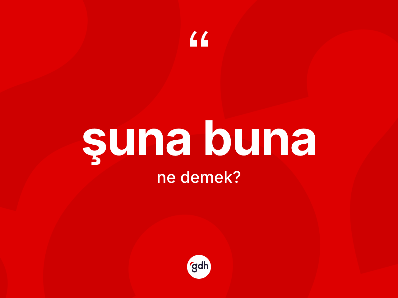 Şuna buna ne anlama gelir? Şuna buna sözünün TDK'ya göre anlamı nedir?