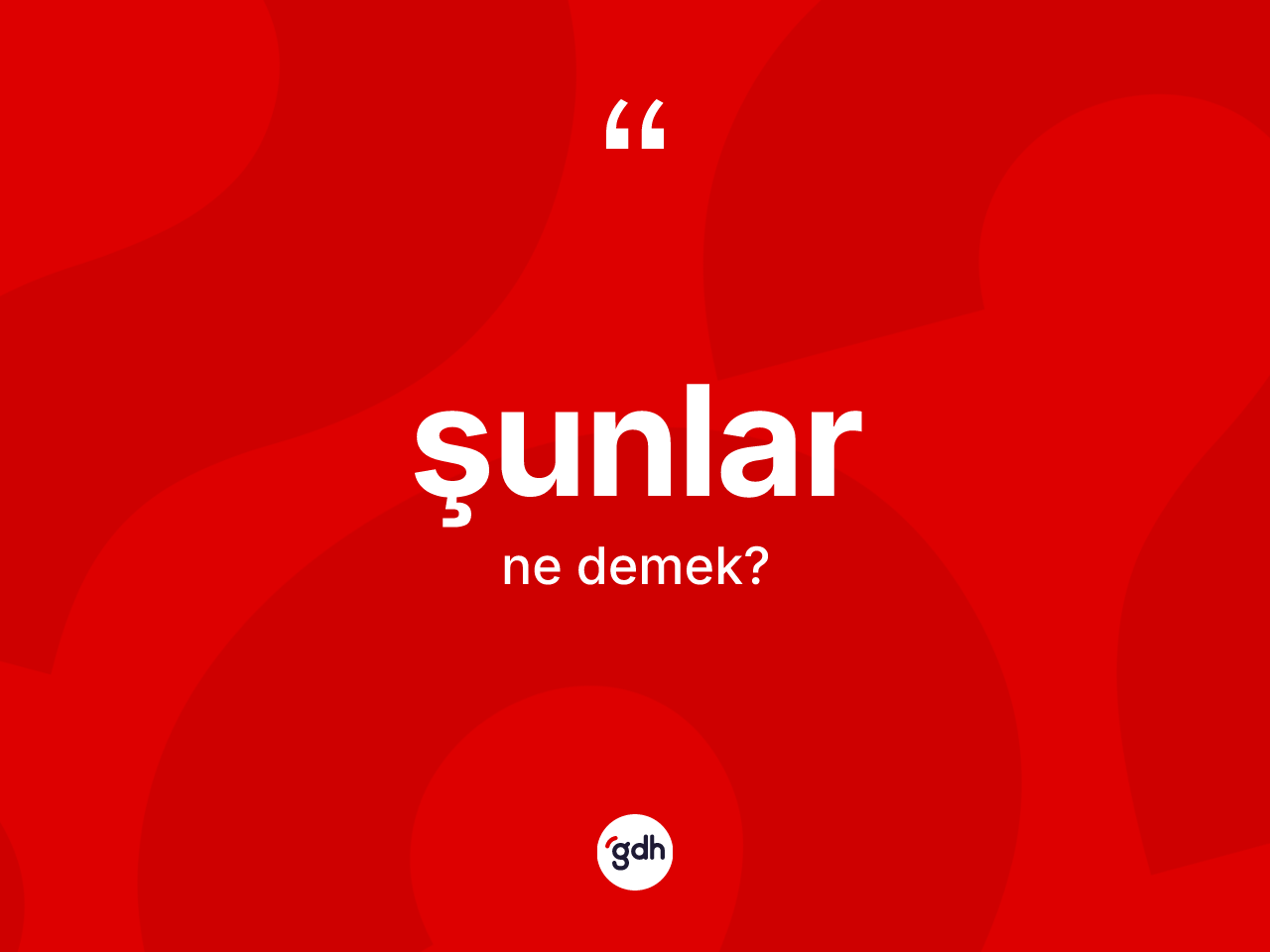 Şunlar kelimesi ne demek? Şunların sözlükteki anlamı nedir?