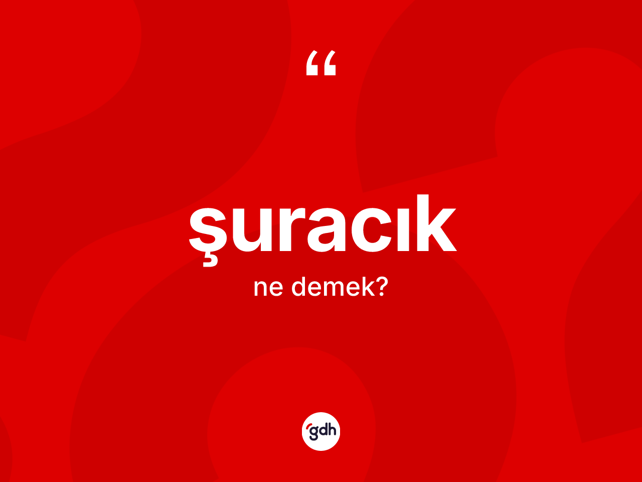 Şuracık kelimesinin anlamı nedir? Şuracık kelimesinin TDK'ya göre açıklaması nedir?