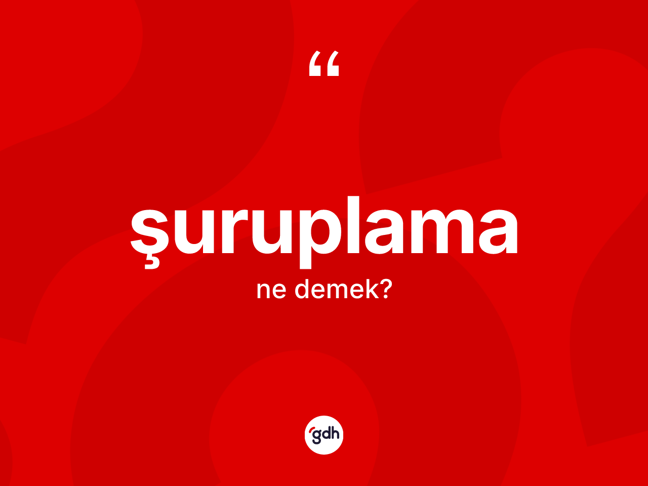Şuruplama kelimesinin sözlükteki tanımı nedir? Şuruplama kelimesinin özellikleri nelerdir?