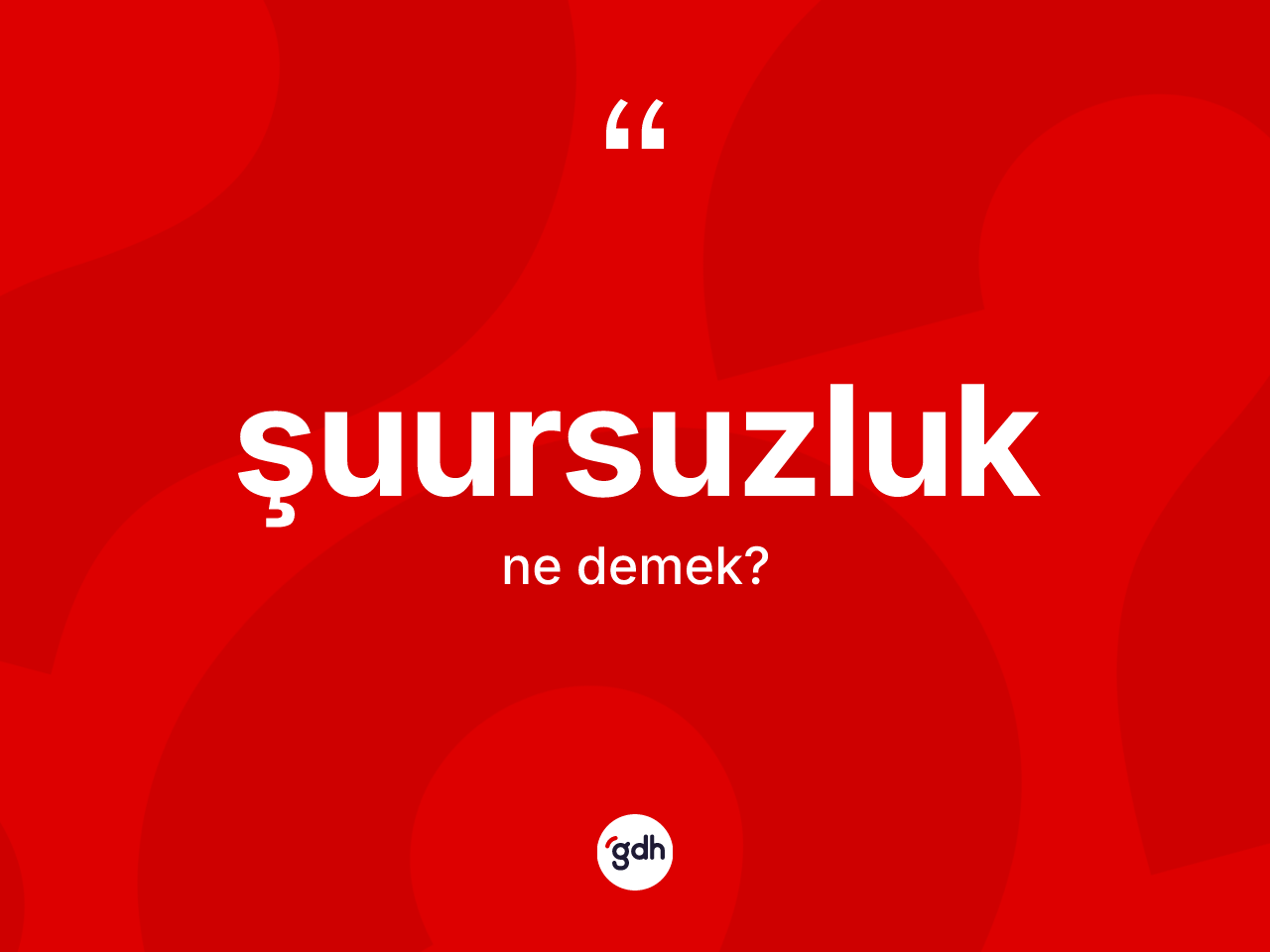 Şuursuzluk kelimesinin sözlükteki tanımı nedir? Şuursuzluk kelimesinin TDK anlamı nedir?