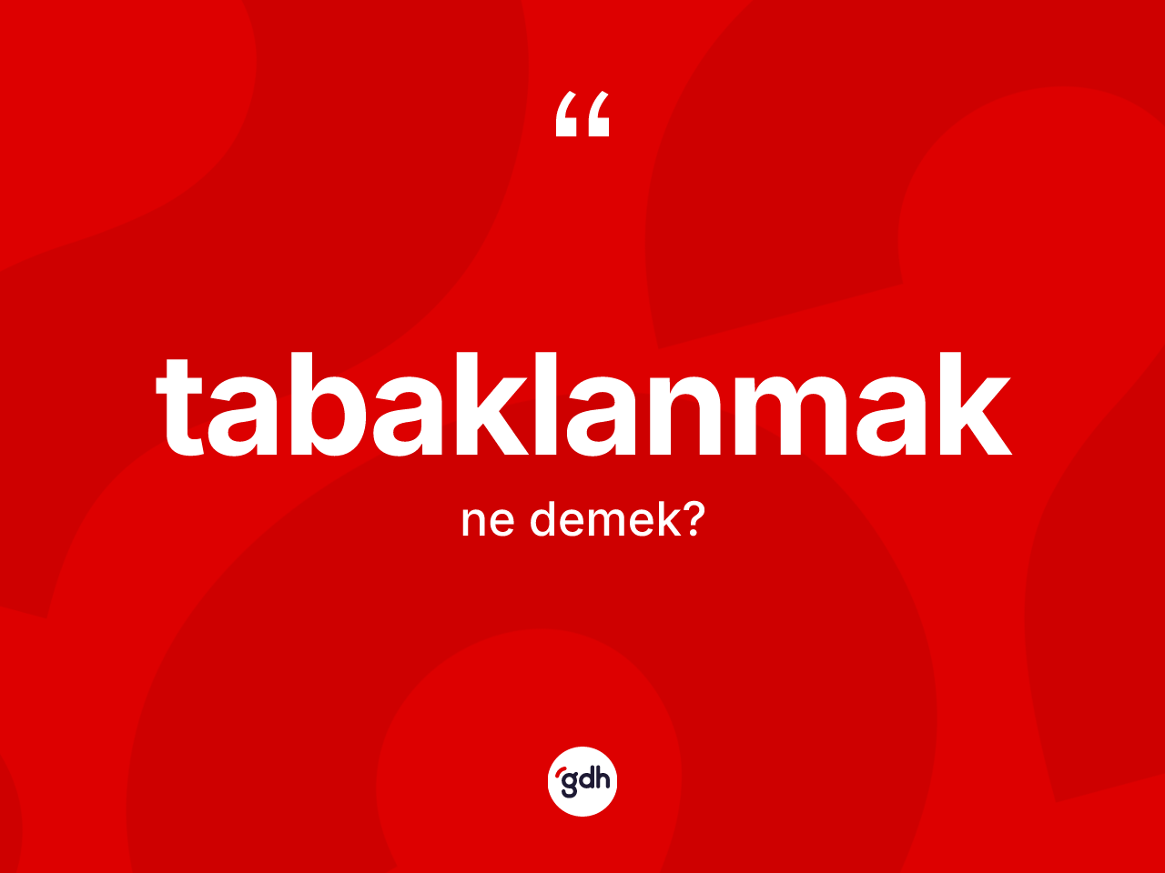 Tabaklanmak kelimesinin tanımı nedir? Tabaklanmağın halk arasındaki kullanımı nasıldır?