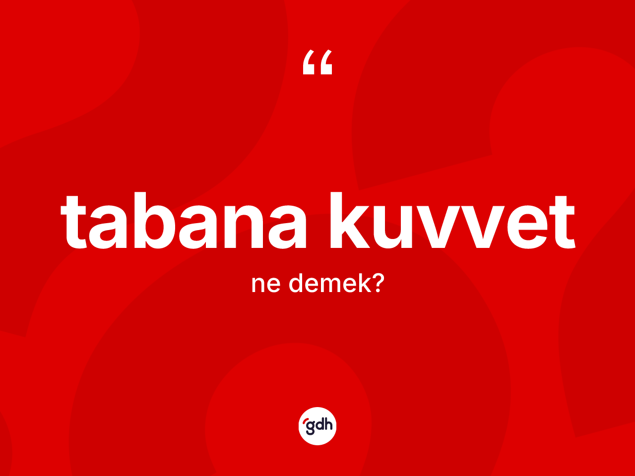 Tabana kuvvet ifadesi ne demek? Tabana kuvvet ifadesi nerede kullanılır?