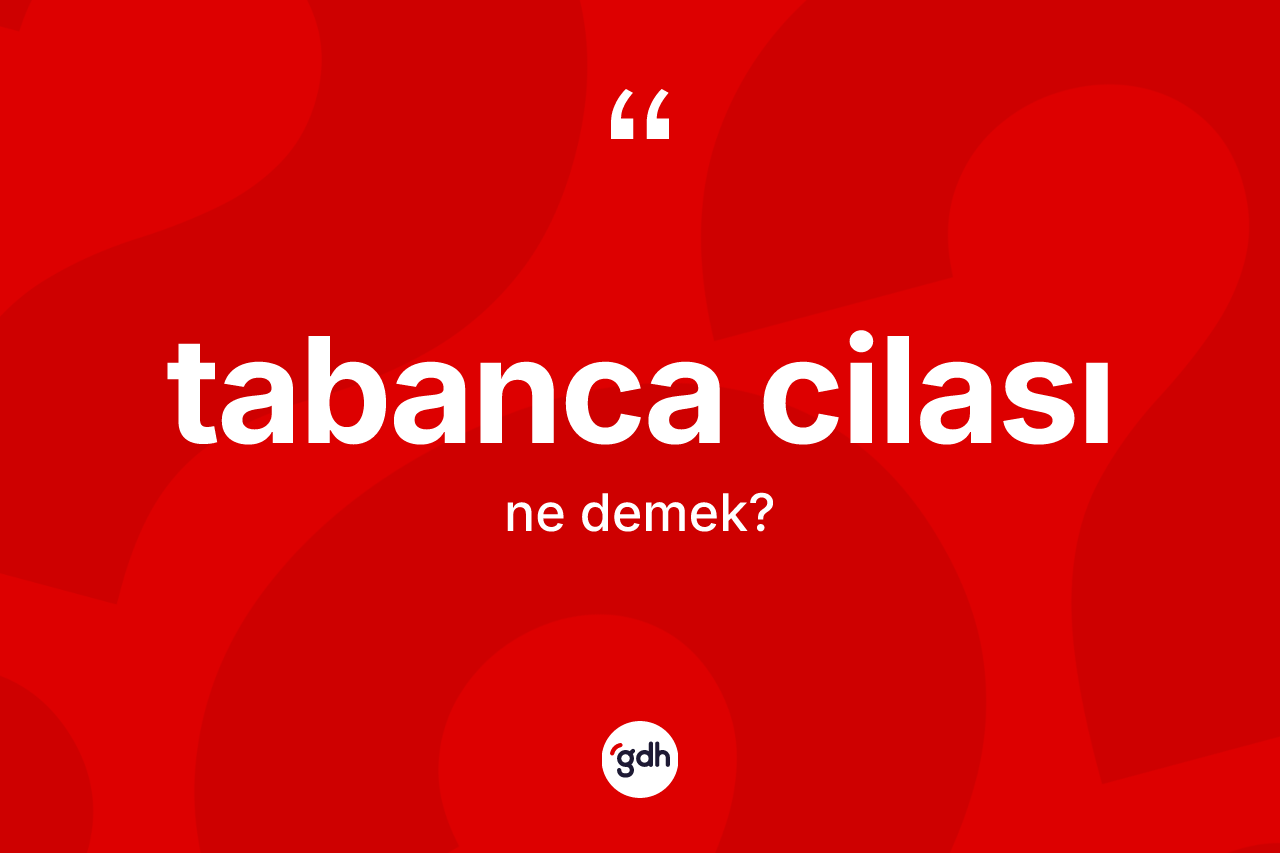 Tabanca cilası kelimesi nedir? Tabanca cilasının TDK'ya göre anlamı nedir?