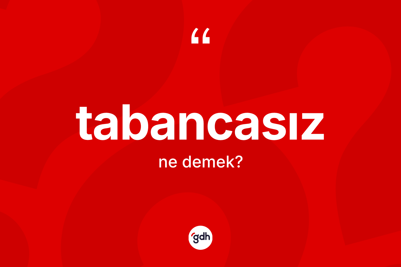 Tabancasız kelimesinin sözlükteki tanımı nedir? Tabancasızın TDK'ya göre anlamı nedir?