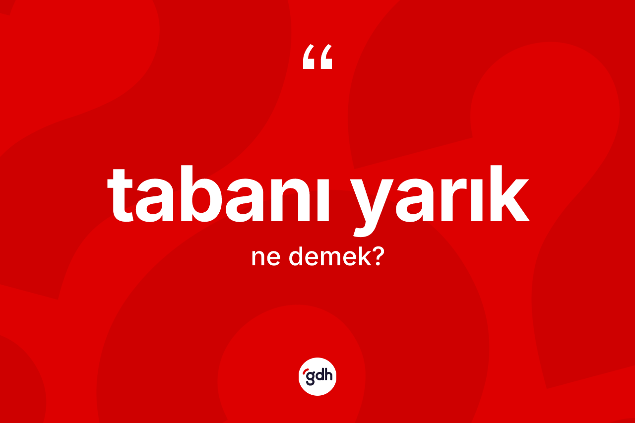 Tabanı yarık kelimesinin sözlükteki tanımı nedir? Tabanı yarığın kısaca tanımı nedir?