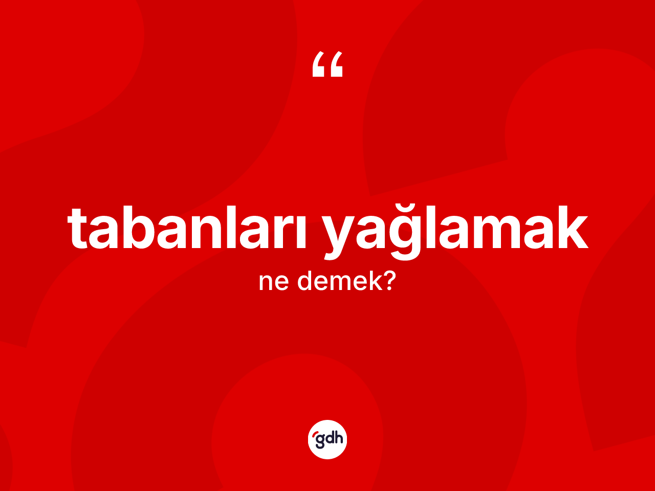 Tabanları yağlamak ifadesinin tanımı nedir? Tabanları yağlamak ifadesinin özellikleri nelerdir?