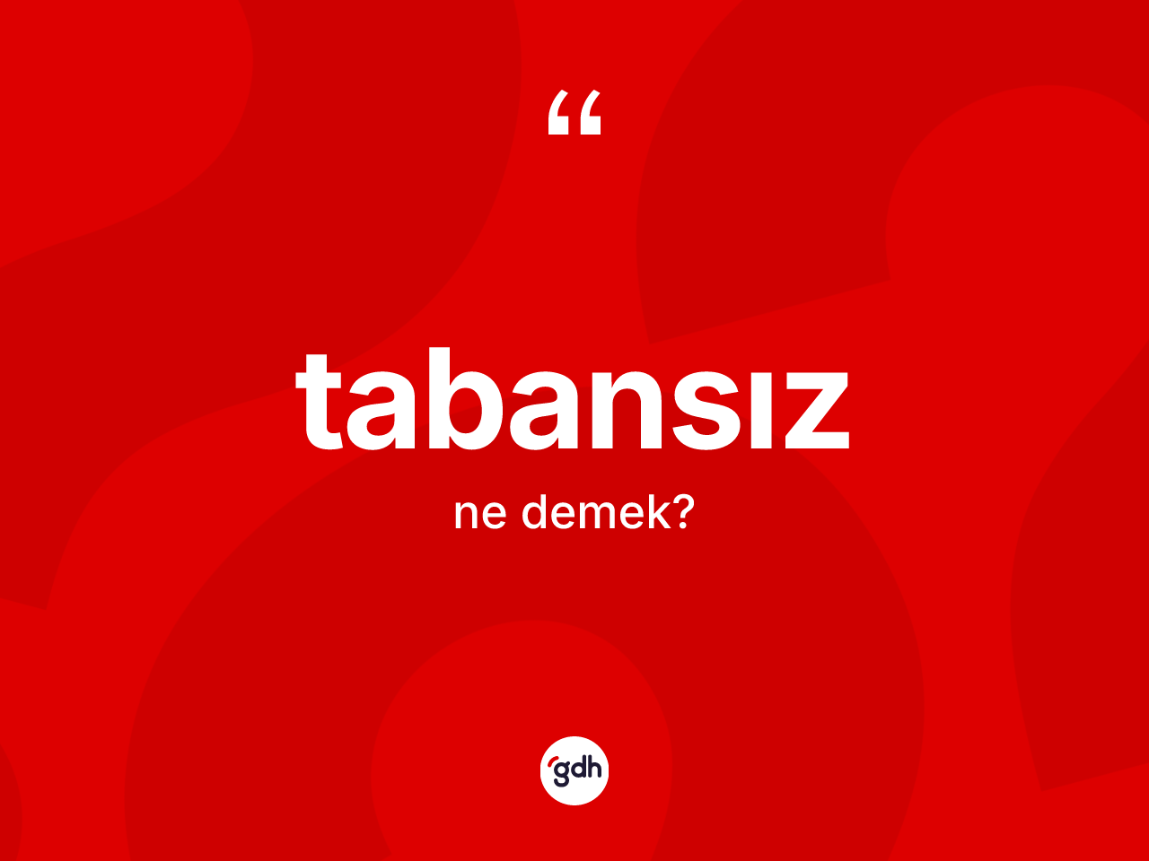Tabansız kelimesi nedir? Tabansızın TDK'ya göre anlamı nedir?
