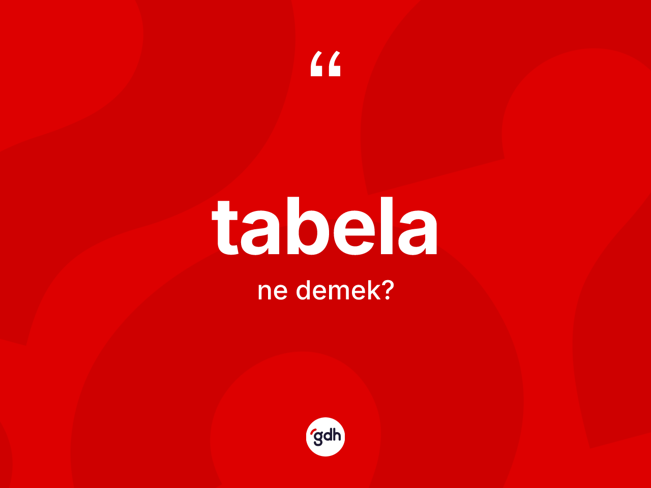 Tabela ne anlama gelir? Tabelanın sözlükteki anlamı nedir?