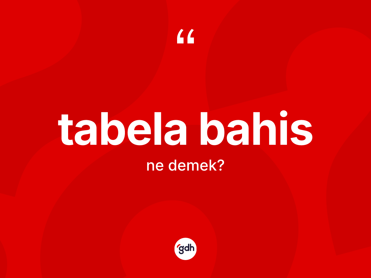 Tabela bahis kelimesinin tanımı nedir? Tabela bahisin halk arasındaki kullanımı nasıldır?